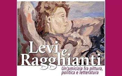 Levi e Ragghianti – Un’amicizia fra pittura politica e letteratura